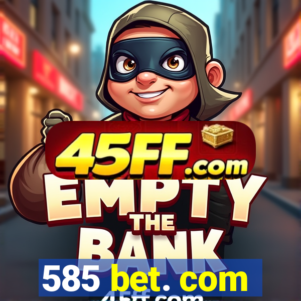 585 bet. com